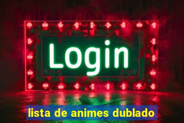lista de animes dublado